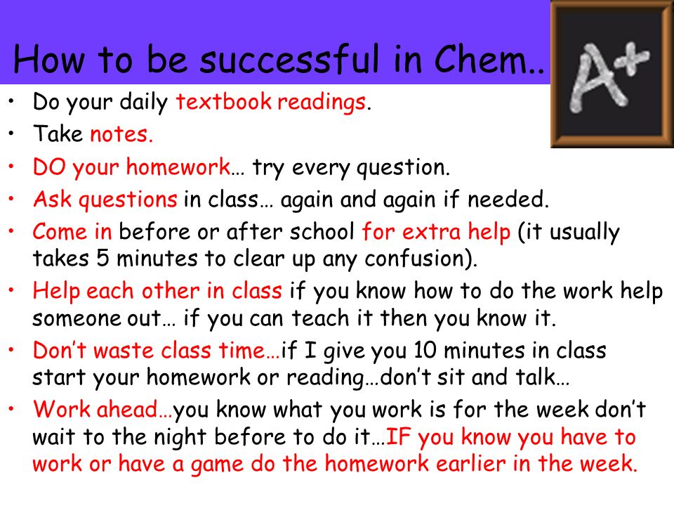 How to be successful in Chem.. Do your daily textbook readings.