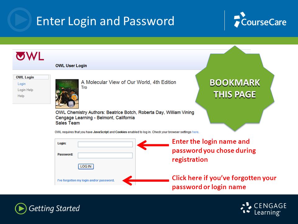 Enter Login and Password Enter the login name and password you chose during registration Click here if you’ve forgotten your password or login name BOOKMARK THIS PAGE