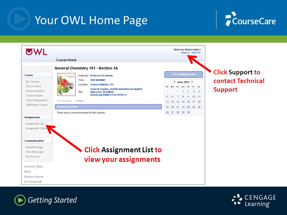 Your OWL Home Page Click Support to contact Technical Support Click Assignment List to view your assignments