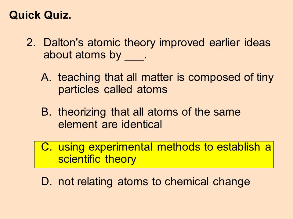 2. Dalton s atomic theory improved earlier ideas about atoms by ___.