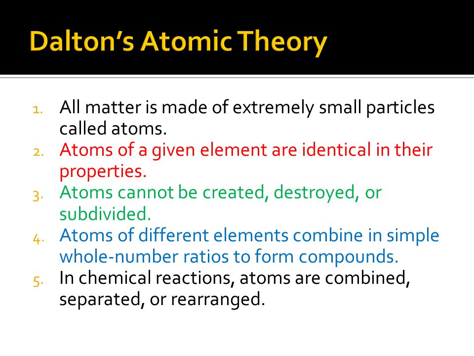 1. All matter is made of extremely small particles called atoms.