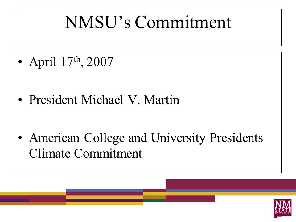 NMSU’s Commitment April 17 th, 2007 President Michael V.