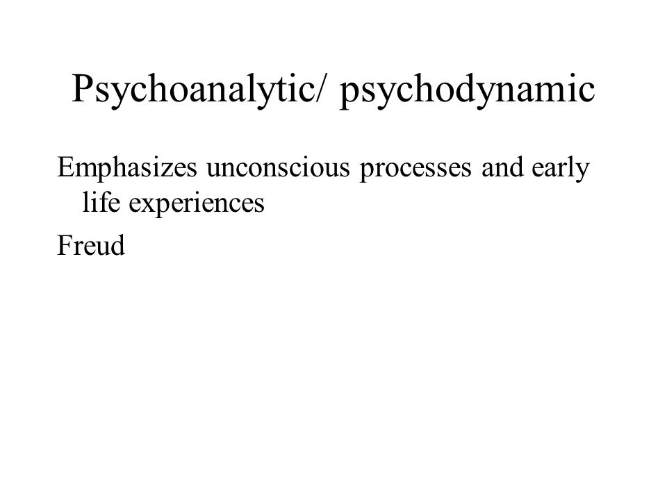 Current Psychological Perspectives Psychoanalytic/psychodynamic Behaviorism Humanistic Cognitive Neuroscience/Biopsychology Sociocultural