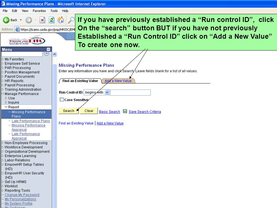 If you have previously established a Run control ID , click On the search button BUT if you have not previously Established a Run Control ID click on Add a New Value To create one now.