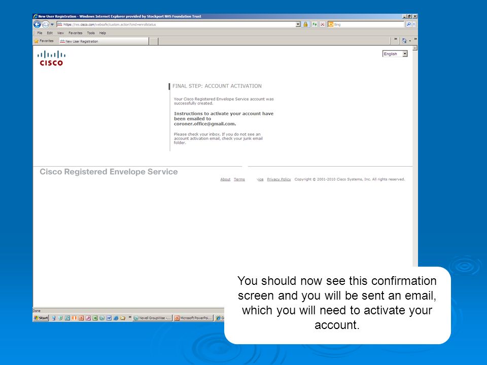 You should now see this confirmation screen and you will be sent an  , which you will need to activate your account.