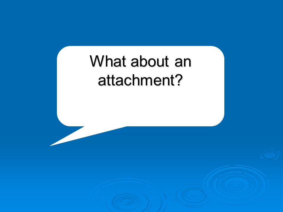 What about an attachment