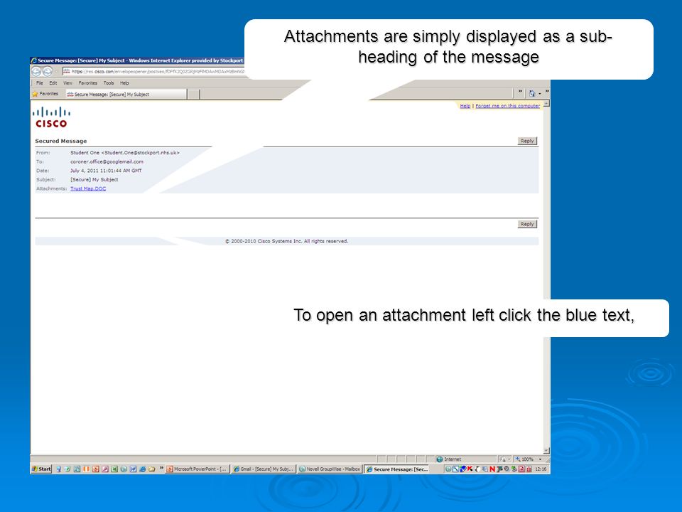 Attachments are simply displayed as a sub- heading of the message To open an attachment left click the blue text,