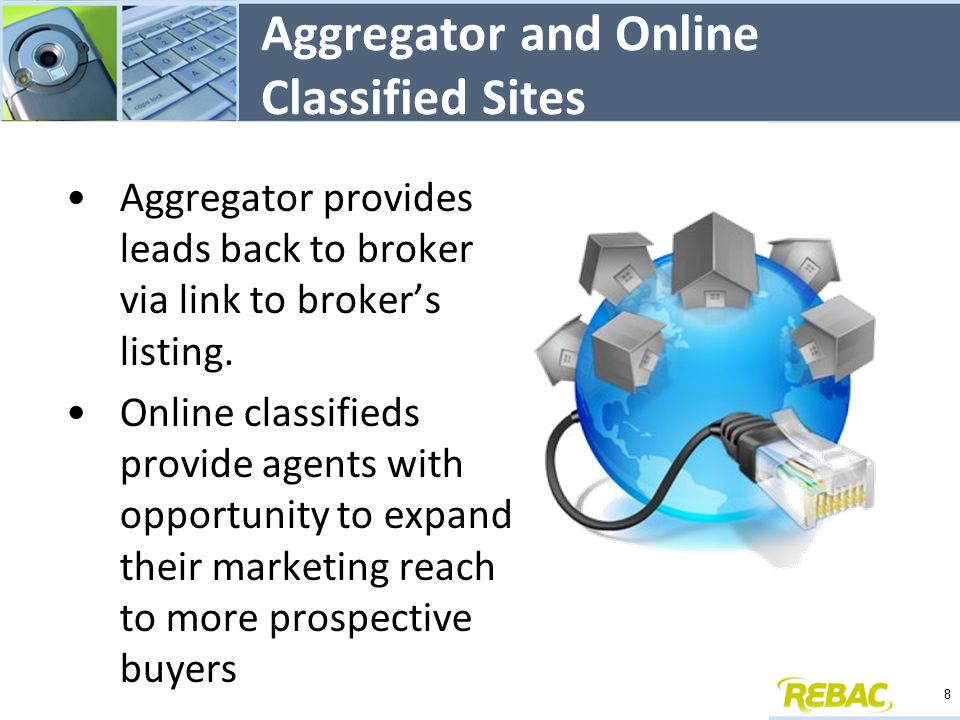 Aggregator and Online Classified Sites Aggregator provides leads back to broker via link to broker’s listing.