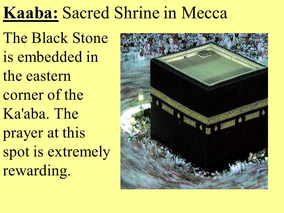 Kaaba: Kaaba: Sacred Shrine in Mecca The Black Stone is embedded in the eastern corner of the Ka aba.
