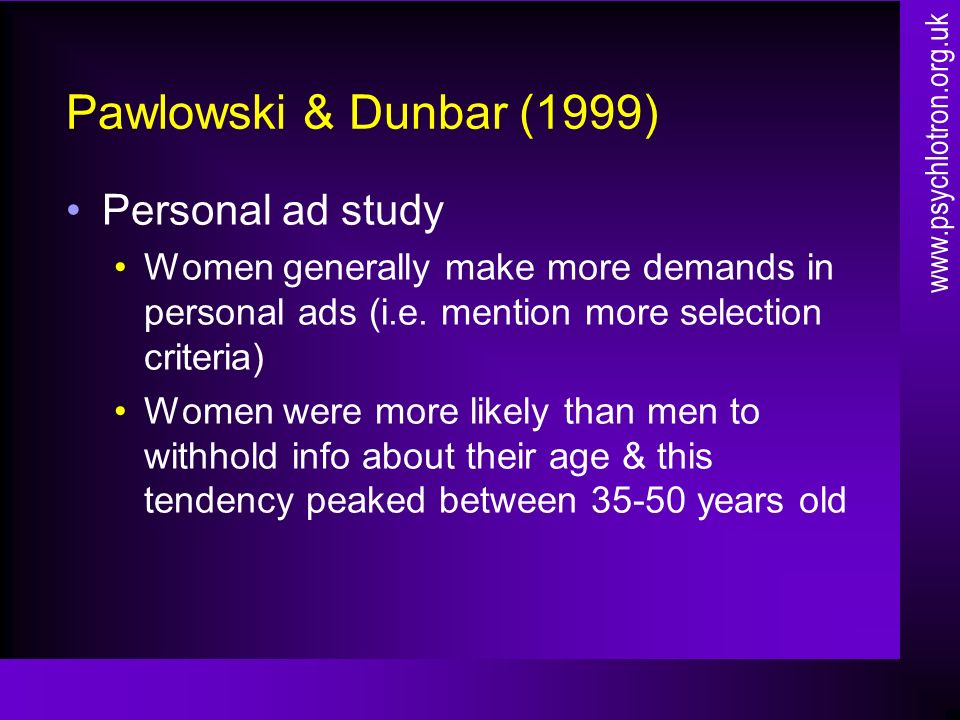 Pawlowski & Dunbar (1999) Personal ad study Women generally make more demands in personal ads (i.e.