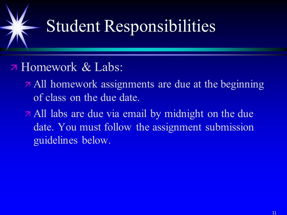 11 ä ä Homework & Labs: ä ä All homework assignments are due at the beginning of class on the due date.