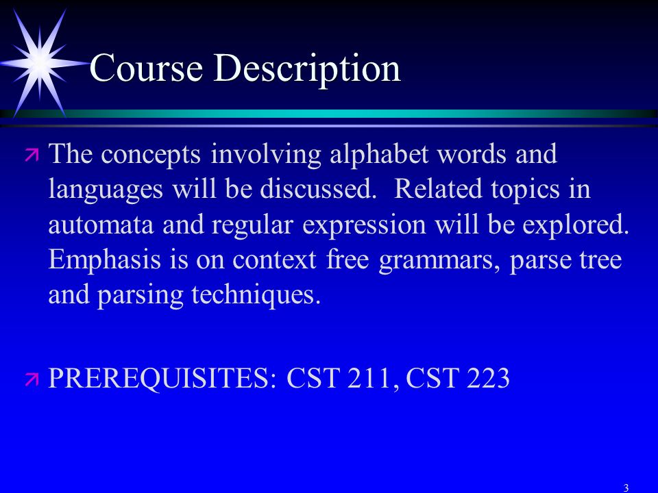 3 Course Description ä ä The concepts involving alphabet words and languages will be discussed.