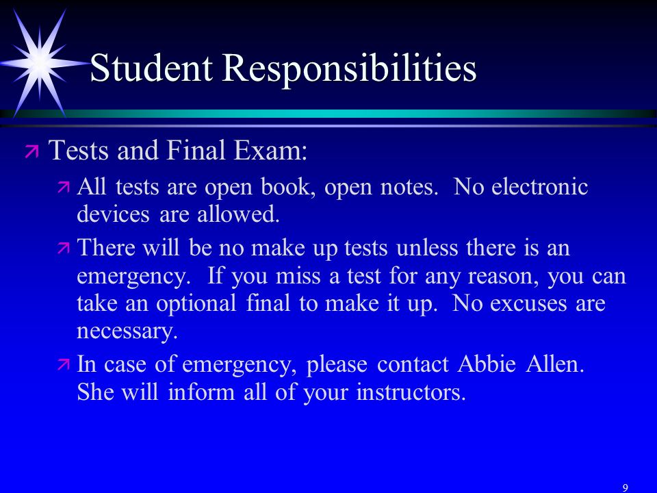 9 Student Responsibilities ä ä Tests and Final Exam: ä ä All tests are open book, open notes.