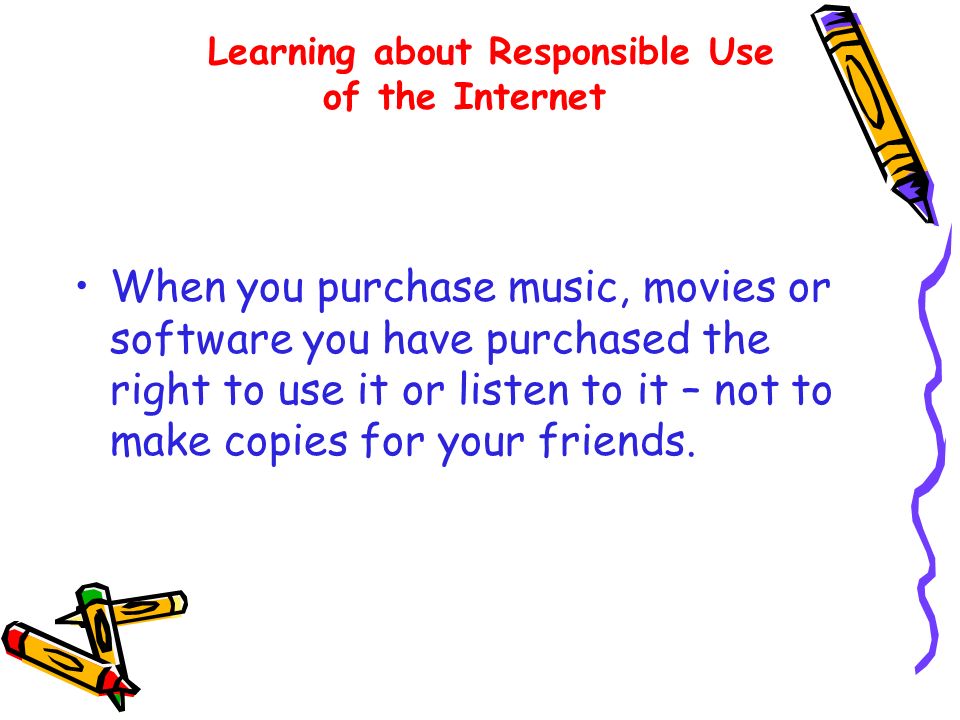 When you purchase music, movies or software you have purchased the right to use it or listen to it – not to make copies for your friends.