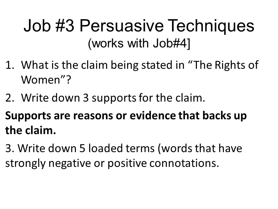 Job #3 Persuasive Techniques (works with Job#4] 1.What is the claim being stated in The Rights of Women .