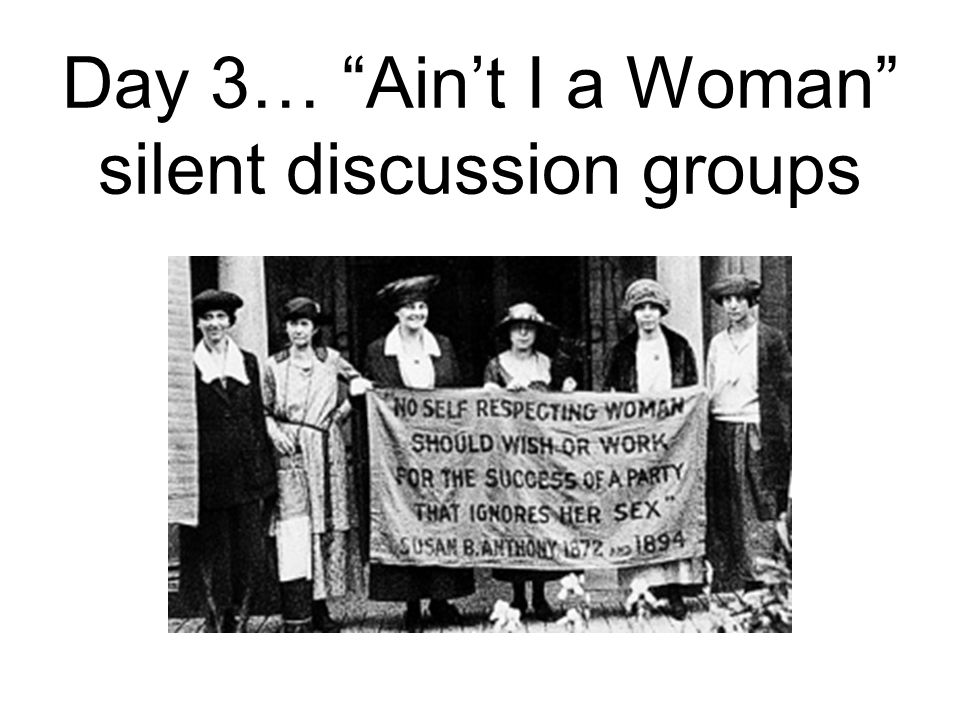 Day 3… Ain’t I a Woman silent discussion groups