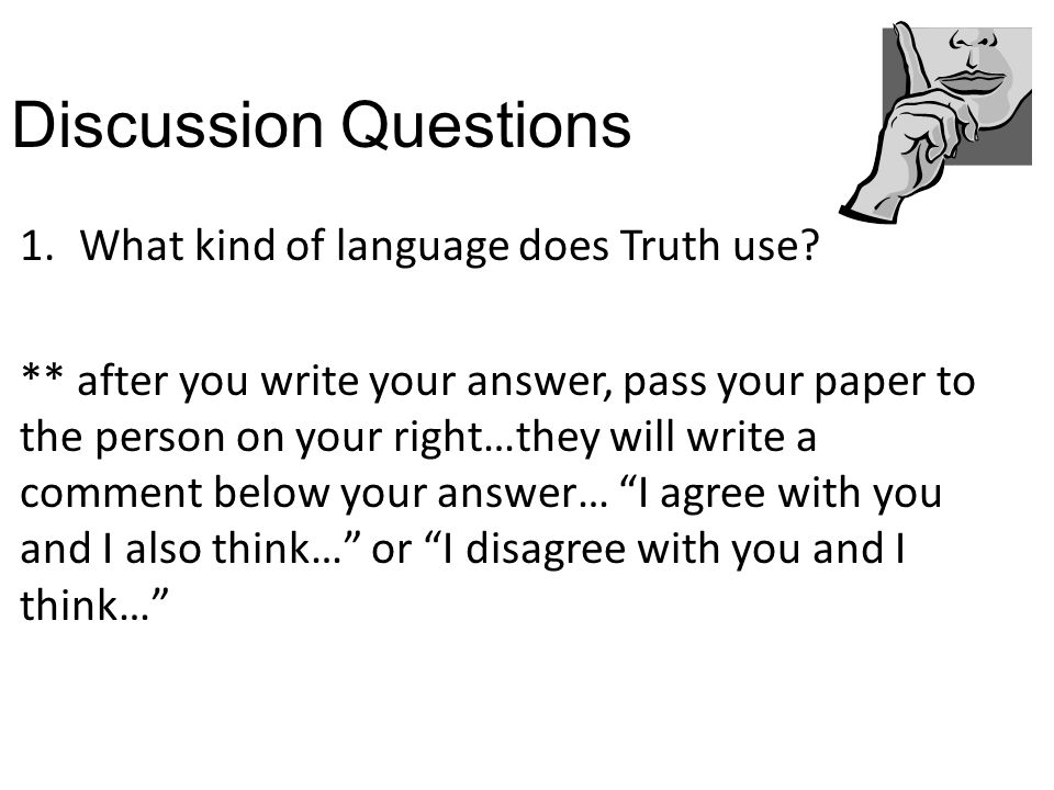 Discussion Questions 1.What kind of language does Truth use.