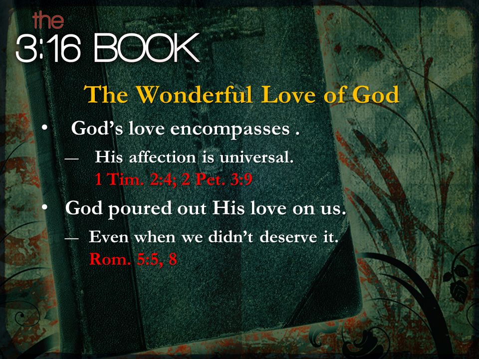 The Wonderful Love of God God’s love encompasses. God’s love encompasses.