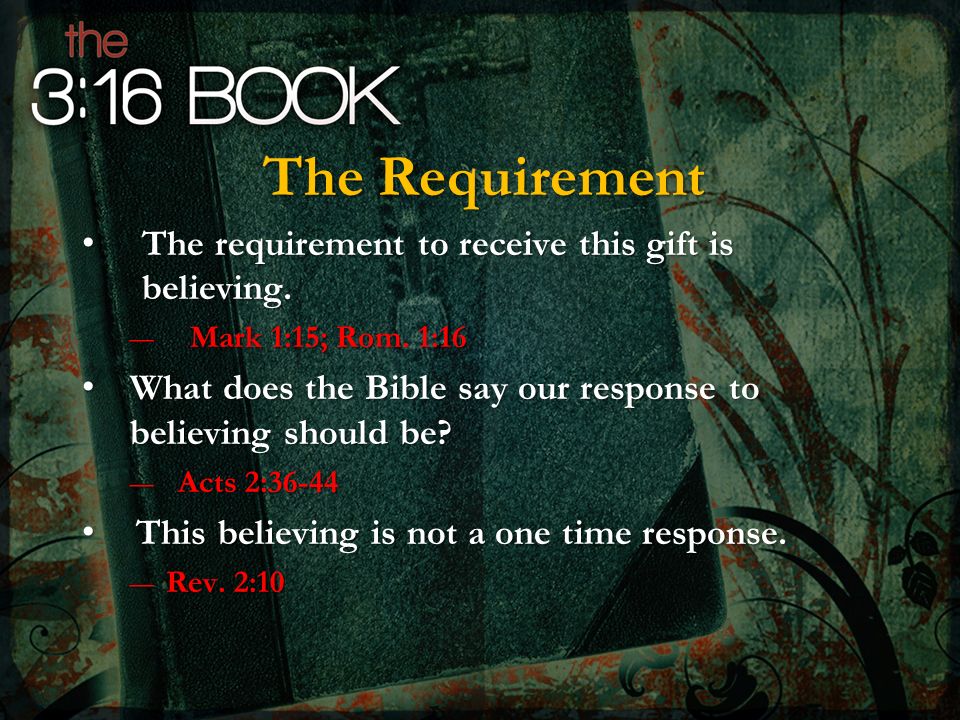 The Requirement The requirement to receive this gift is believing.