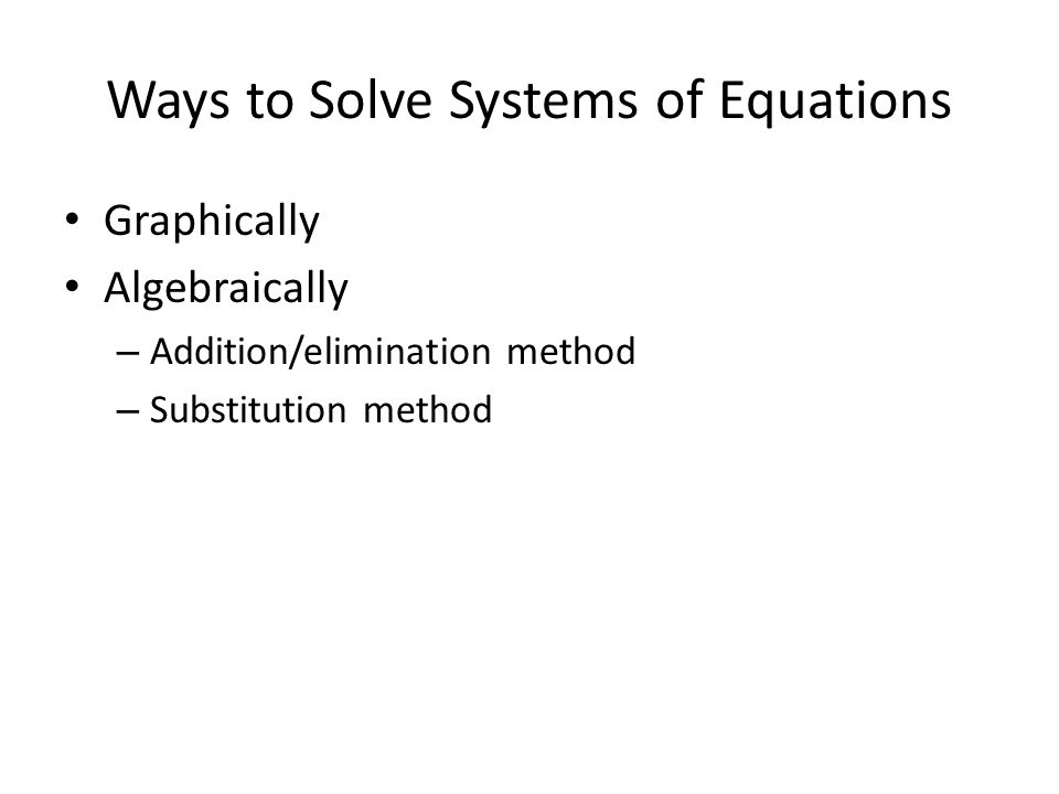 Review Systems Of Equations October 22 Objectives Content 3 Ways To Solve Systems Of Equations Graphically Algebraically Addition Elimination Method Substitution