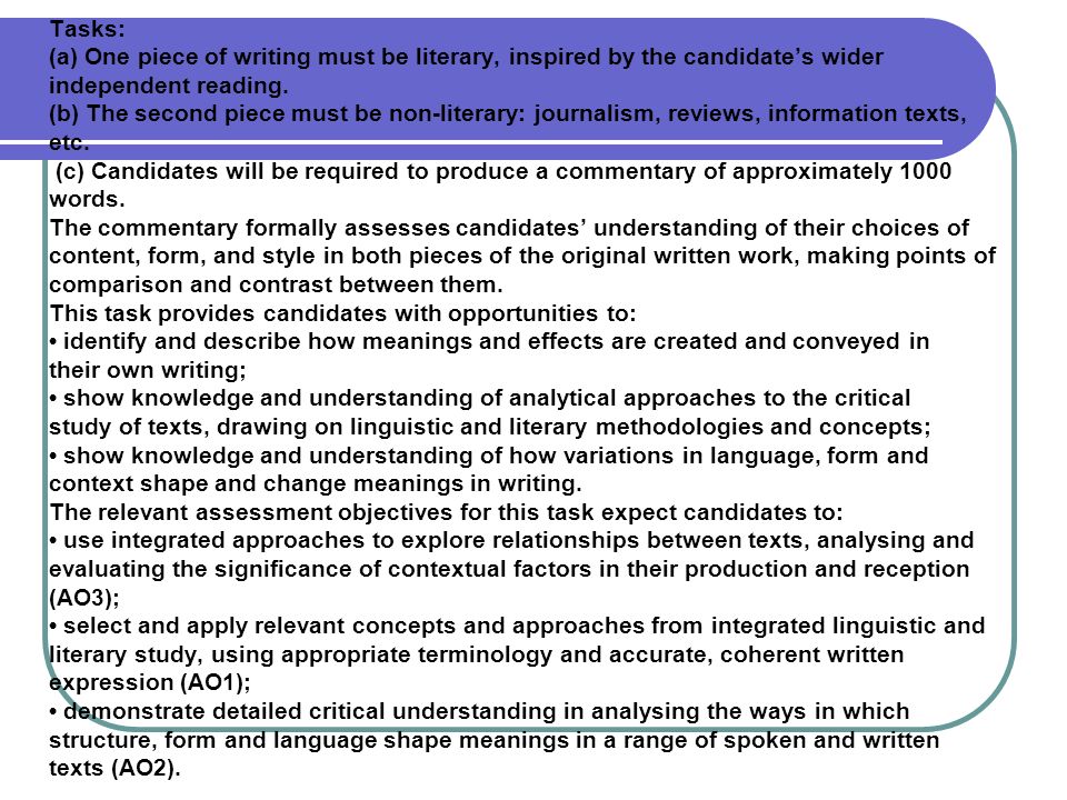 Tasks: (a) One piece of writing must be literary, inspired by the candidate’s wider independent reading.