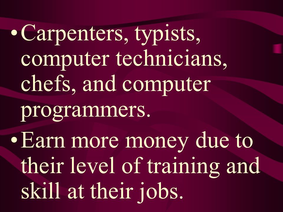 Carpenters, typists, computer technicians, chefs, and computer programmers.