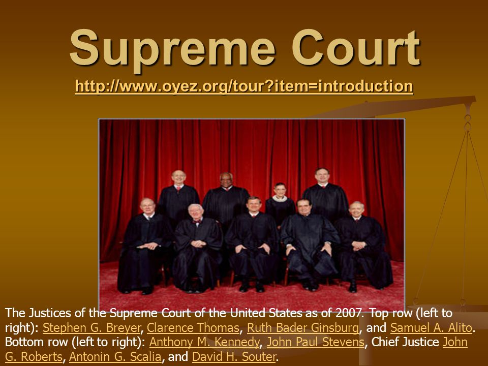 Supreme Court   item=introduction   item=introduction The Justices of the Supreme Court of the United States as of 2007.
