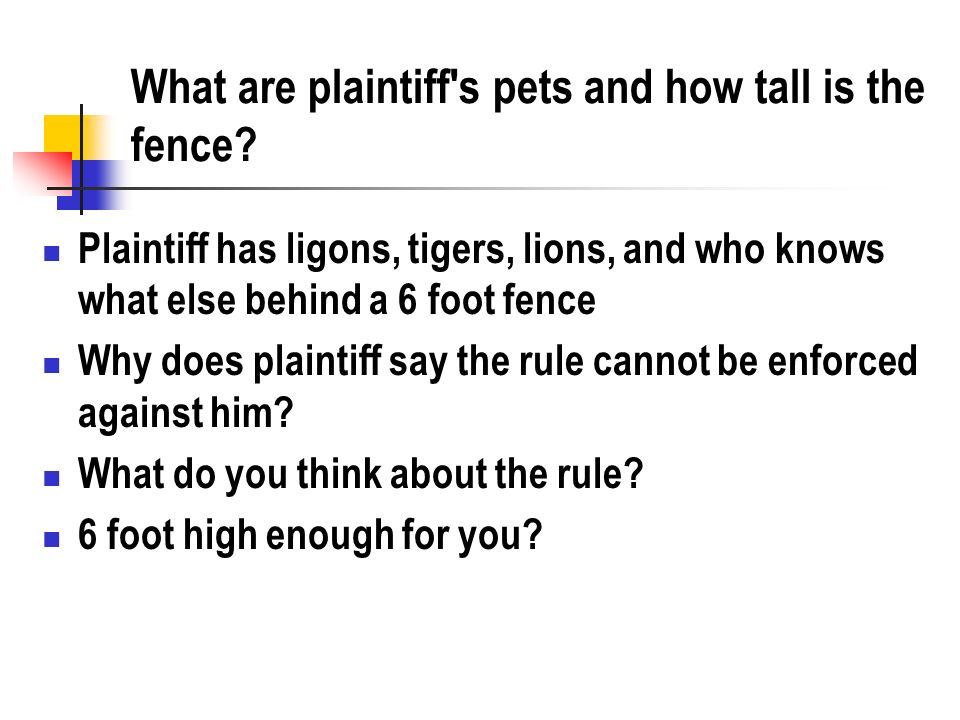 What are plaintiff s pets and how tall is the fence.