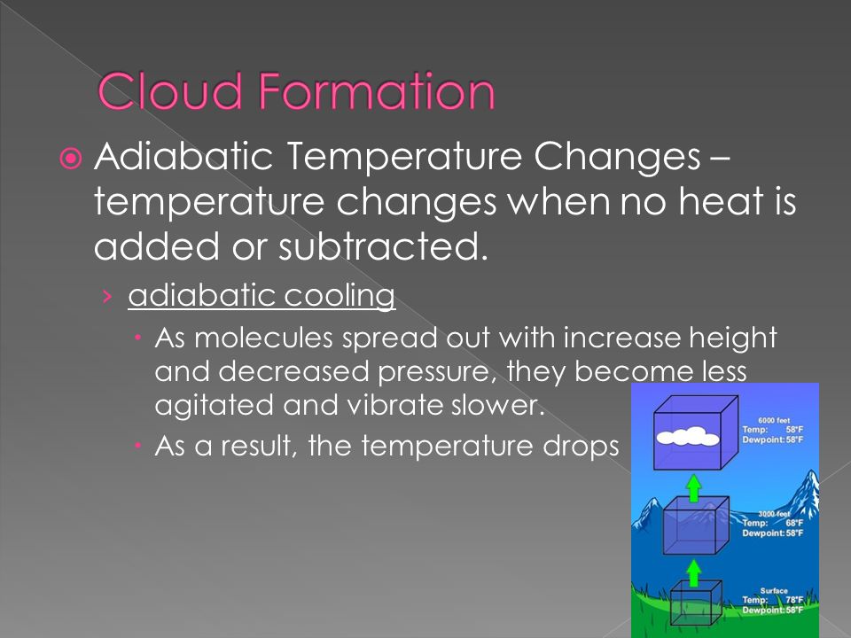  Adiabatic Temperature Changes – temperature changes when no heat is added or subtracted.