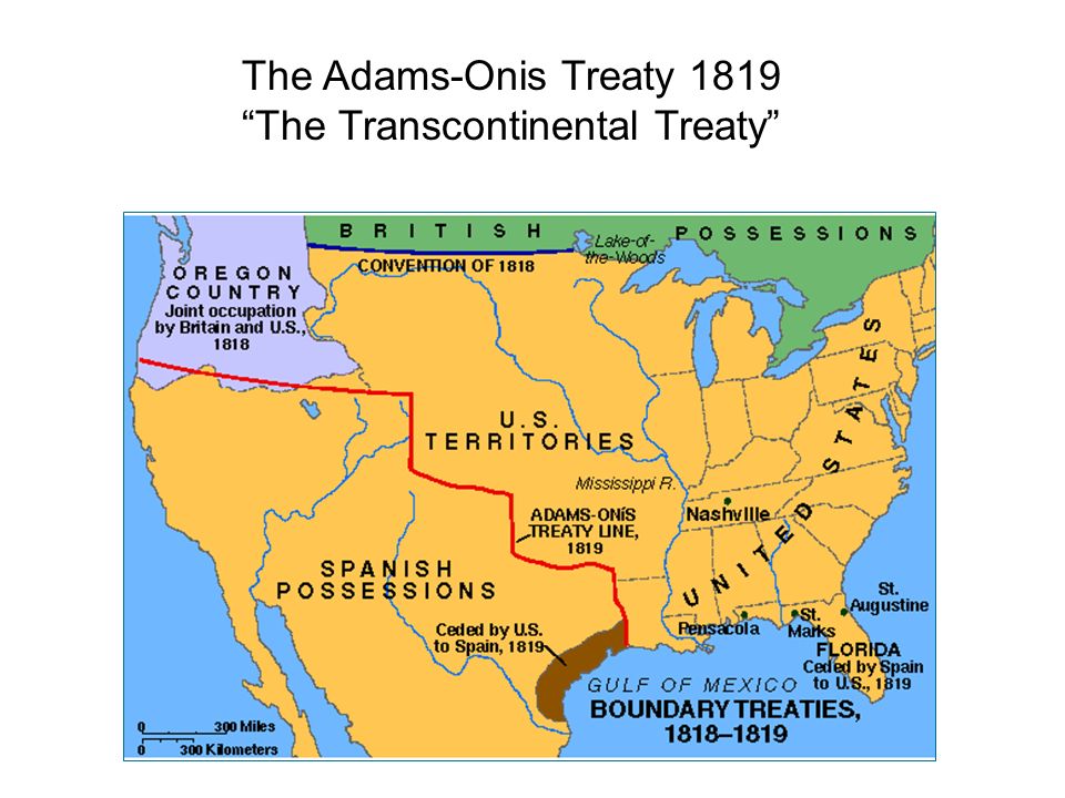 The Adams-Onis Treaty 1819 The Transcontinental Treaty