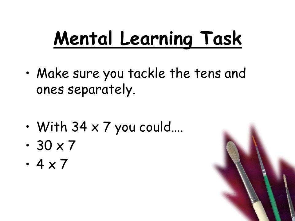 Mental Learning Task Make sure you tackle the tens and ones separately.