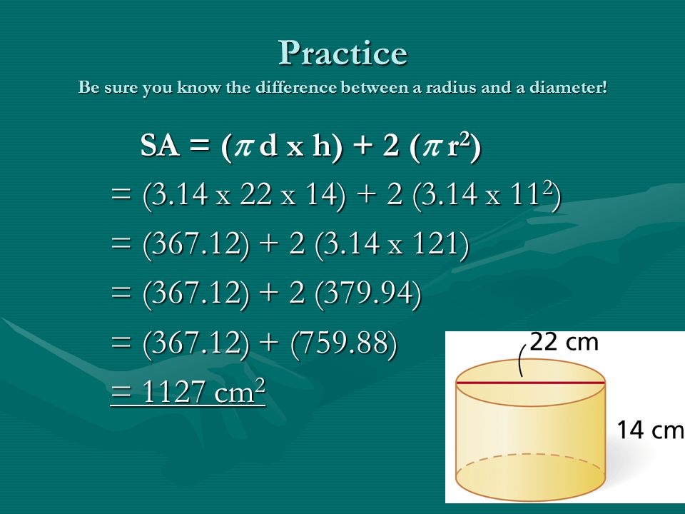 Practice Be sure you know the difference between a radius and a diameter.