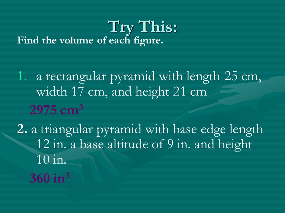 Try This: Find the volume of each figure. 1.