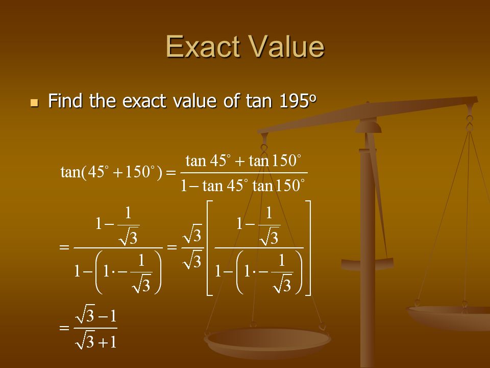 Exact Value Find the exact value of tan 195 o Find the exact value of tan 195 o