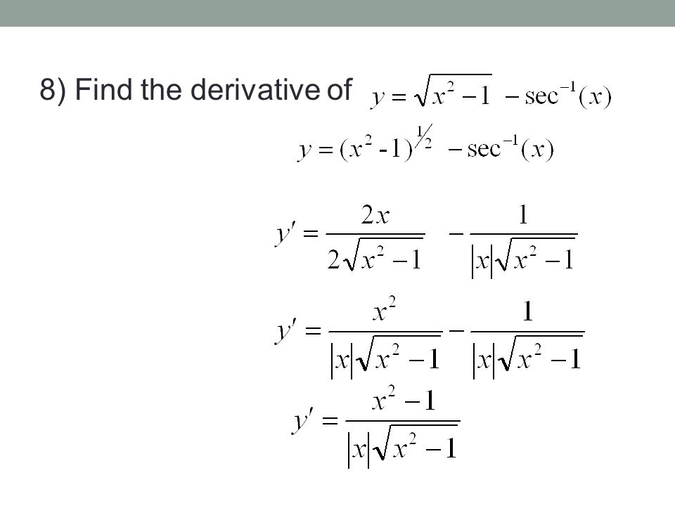 8) Find the derivative of