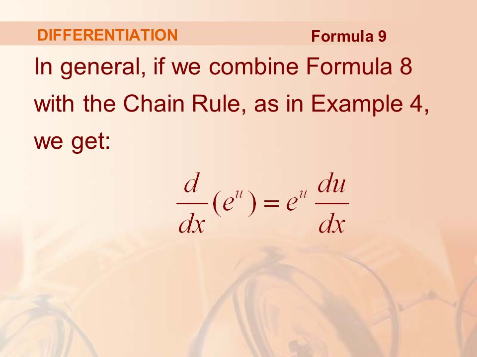 In general, if we combine Formula 8 with the Chain Rule, as in Example 4, we get: DIFFERENTIATION Formula 9