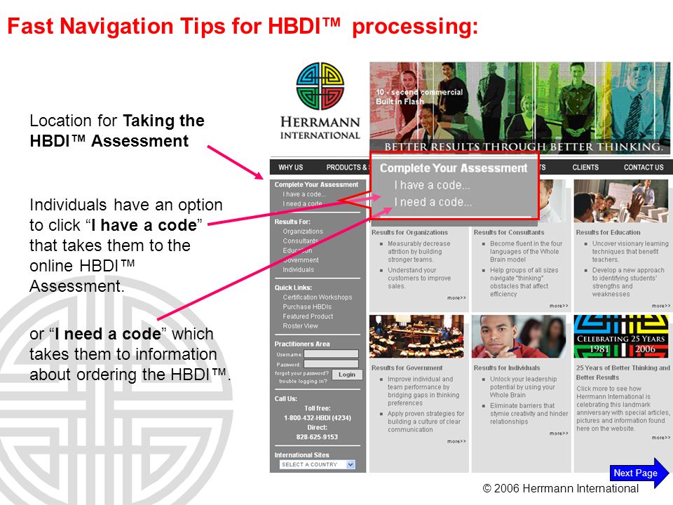 © 2006 Herrmann International Fast Navigation Tips for HBDI™ processing: Location for Taking the HBDI™ Assessment Individuals have an option to click I have a code that takes them to the online HBDI™ Assessment.