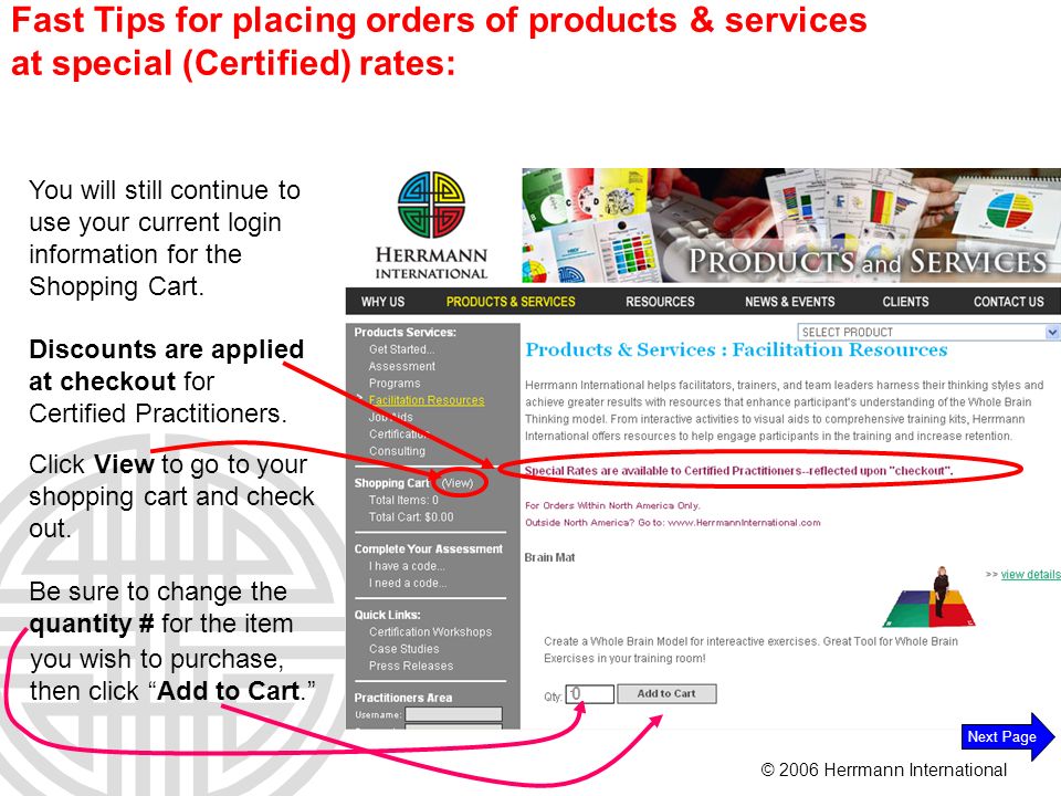 © 2006 Herrmann International Fast Tips for placing orders of products & services at special (Certified) rates: You will still continue to use your current login information for the Shopping Cart.