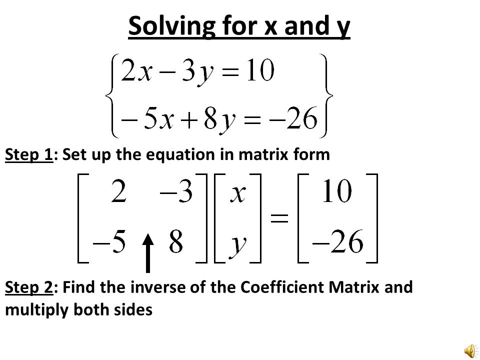 A system can be written as a single matrix equation.