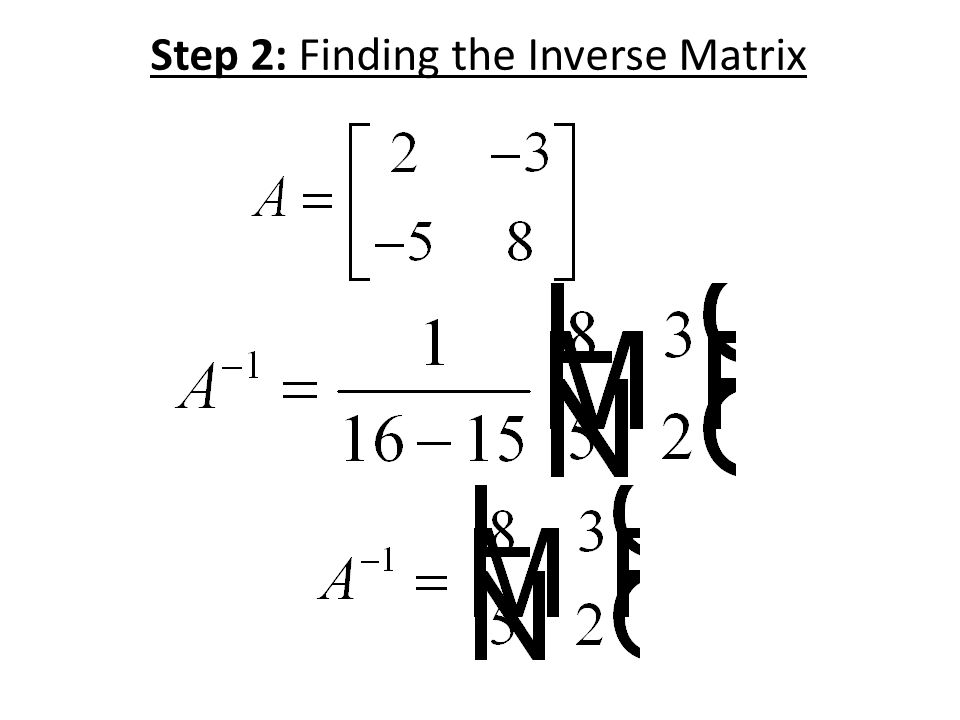 Solving for x and y Step 2: Find the inverse of the Coefficient Matrix and multiply both sides Step 1: Set up the equation in matrix form