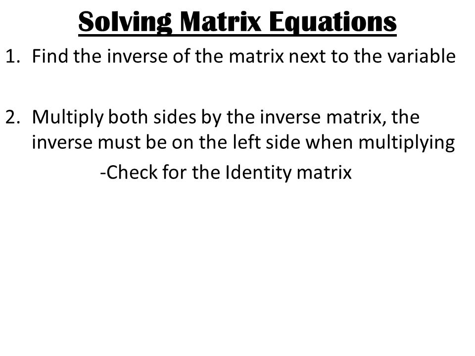 1. Find the inverse Step 1 Answer = Steps 2 & 3 Steps 4: Multiply scalar