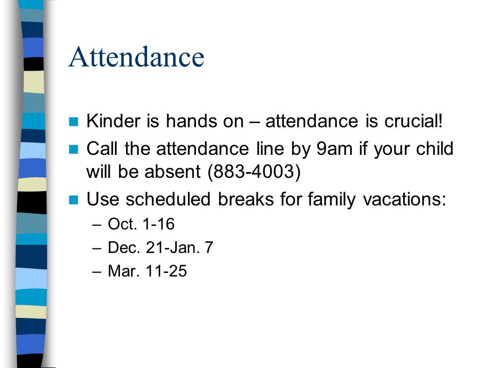 Attendance Kinder is hands on – attendance is crucial.