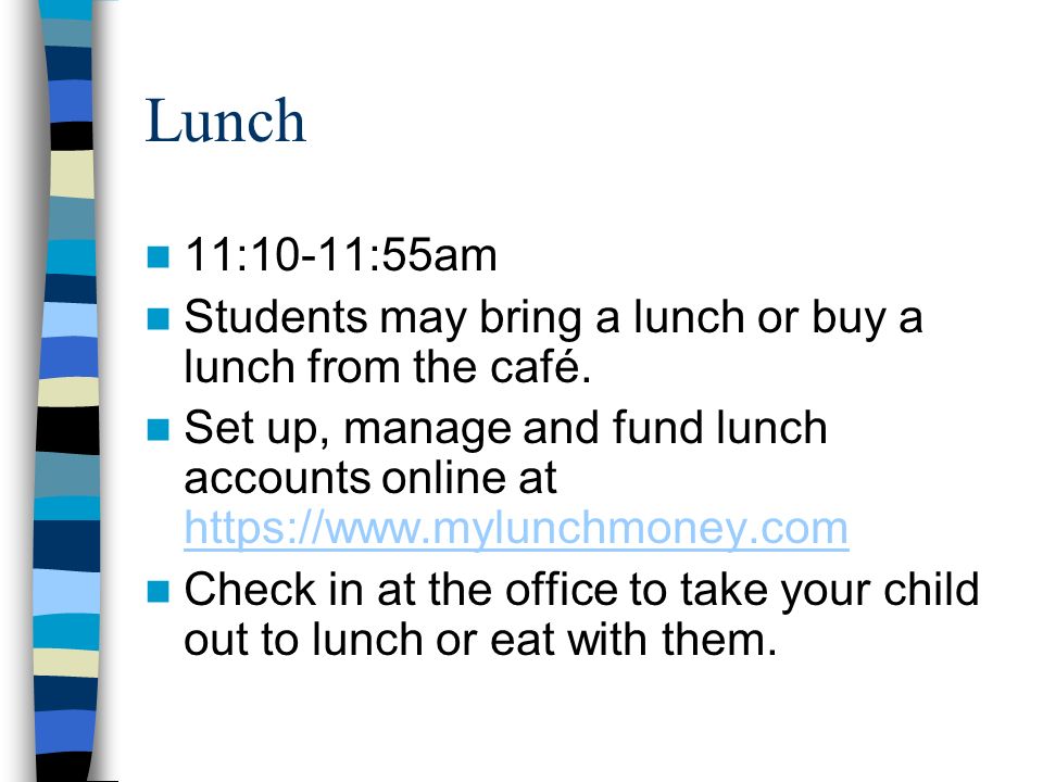 Lunch 11:10-11:55am Students may bring a lunch or buy a lunch from the café.