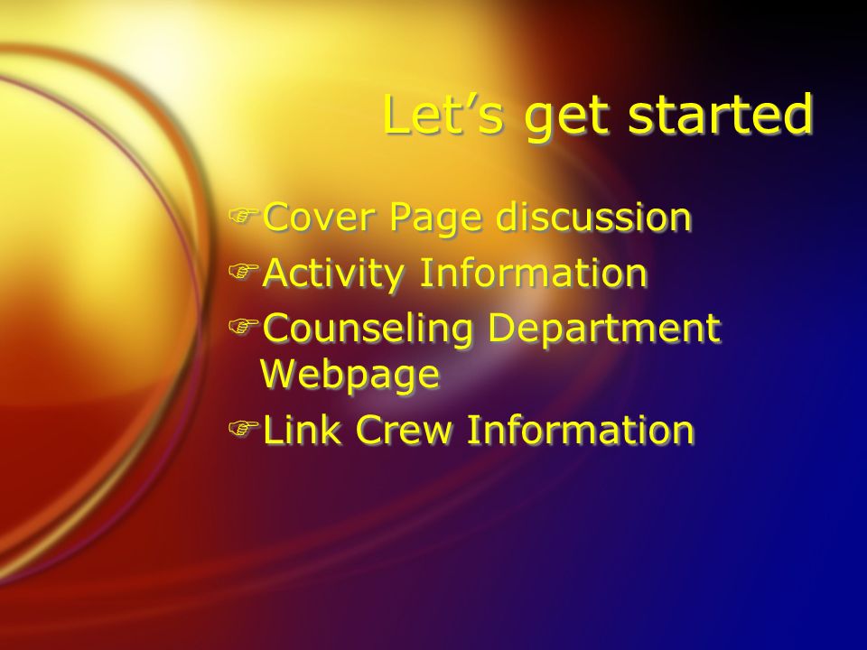 Let’s get started FCover Page discussion FActivity Information FCounseling Department Webpage FLink Crew Information FCover Page discussion FActivity Information FCounseling Department Webpage FLink Crew Information