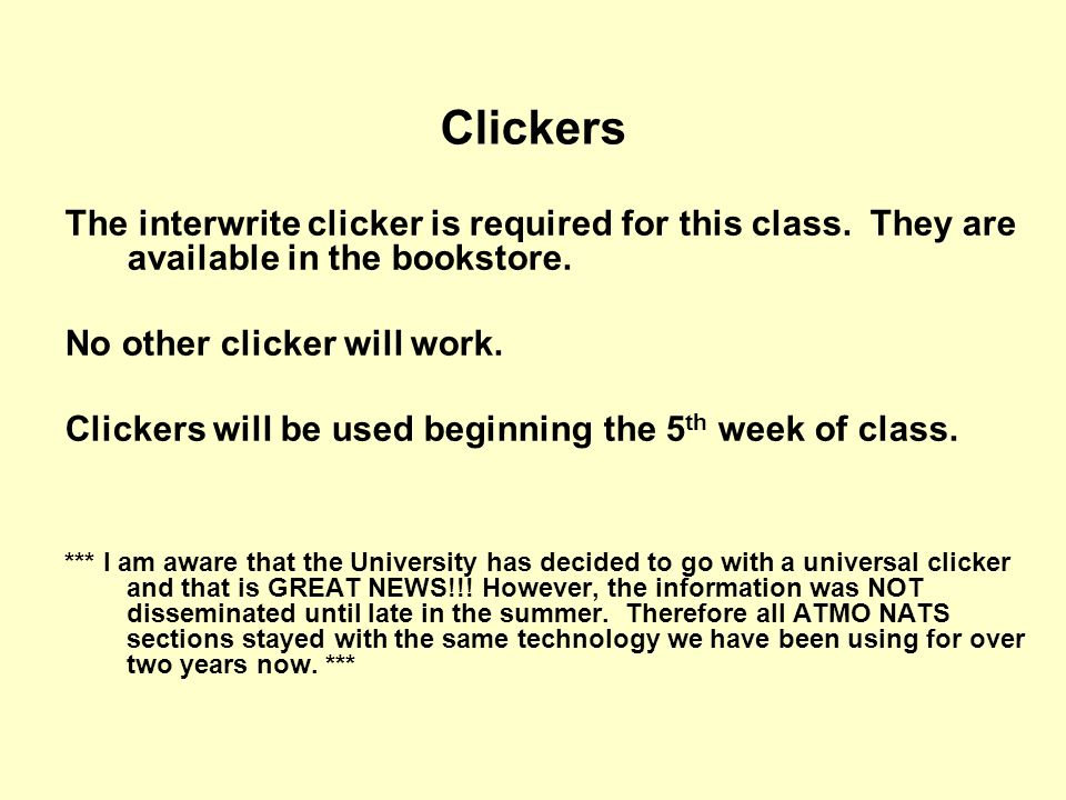 Clickers The interwrite clicker is required for this class.