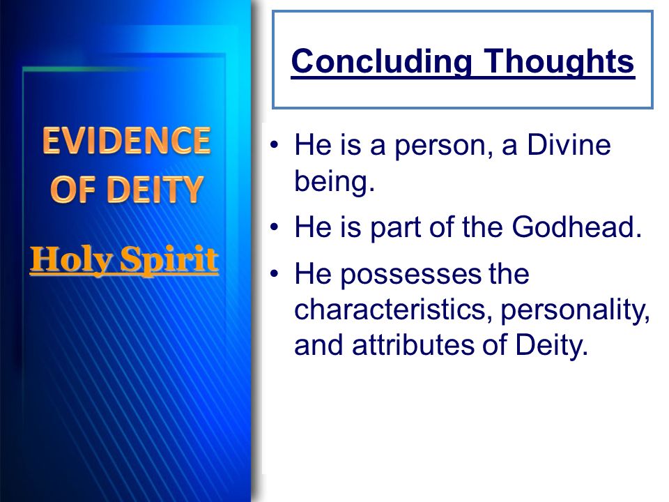 Concluding Thoughts He is a person, a Divine being.