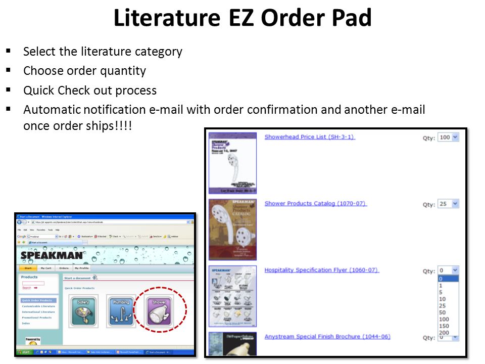Literature EZ Order Pad  Select the literature category  Choose order quantity  Quick Check out process  Automatic notification  with order confirmation and another  once order ships!!!!