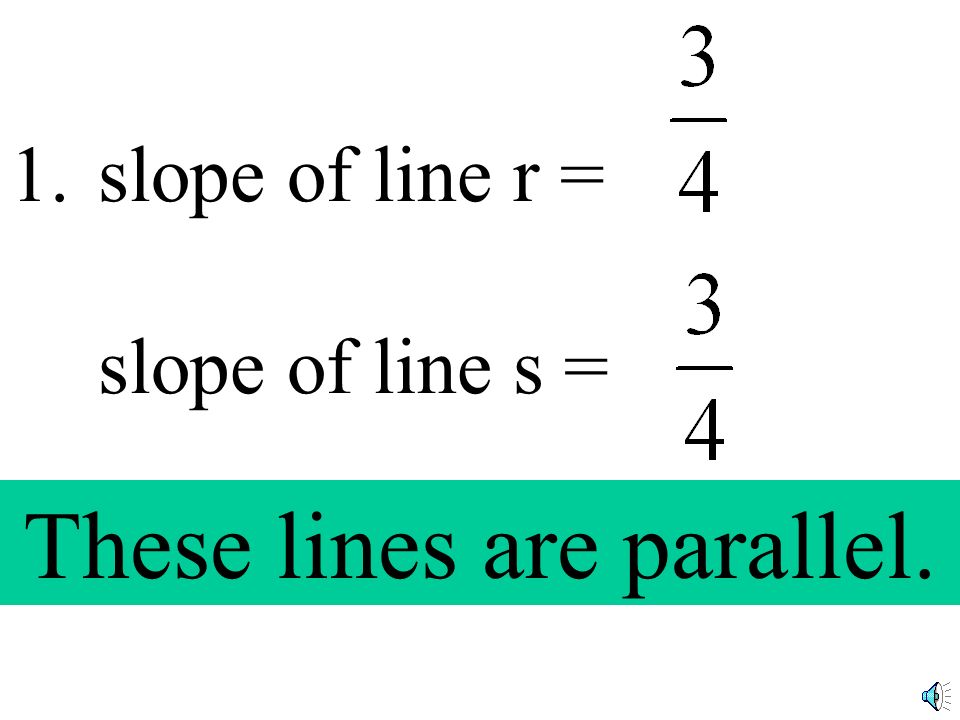 You will be shown the slopes of two lines.
