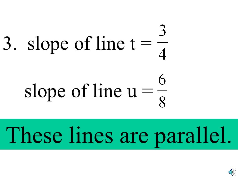 2. slope of line t = slope of line u = These lines are perpendicular.