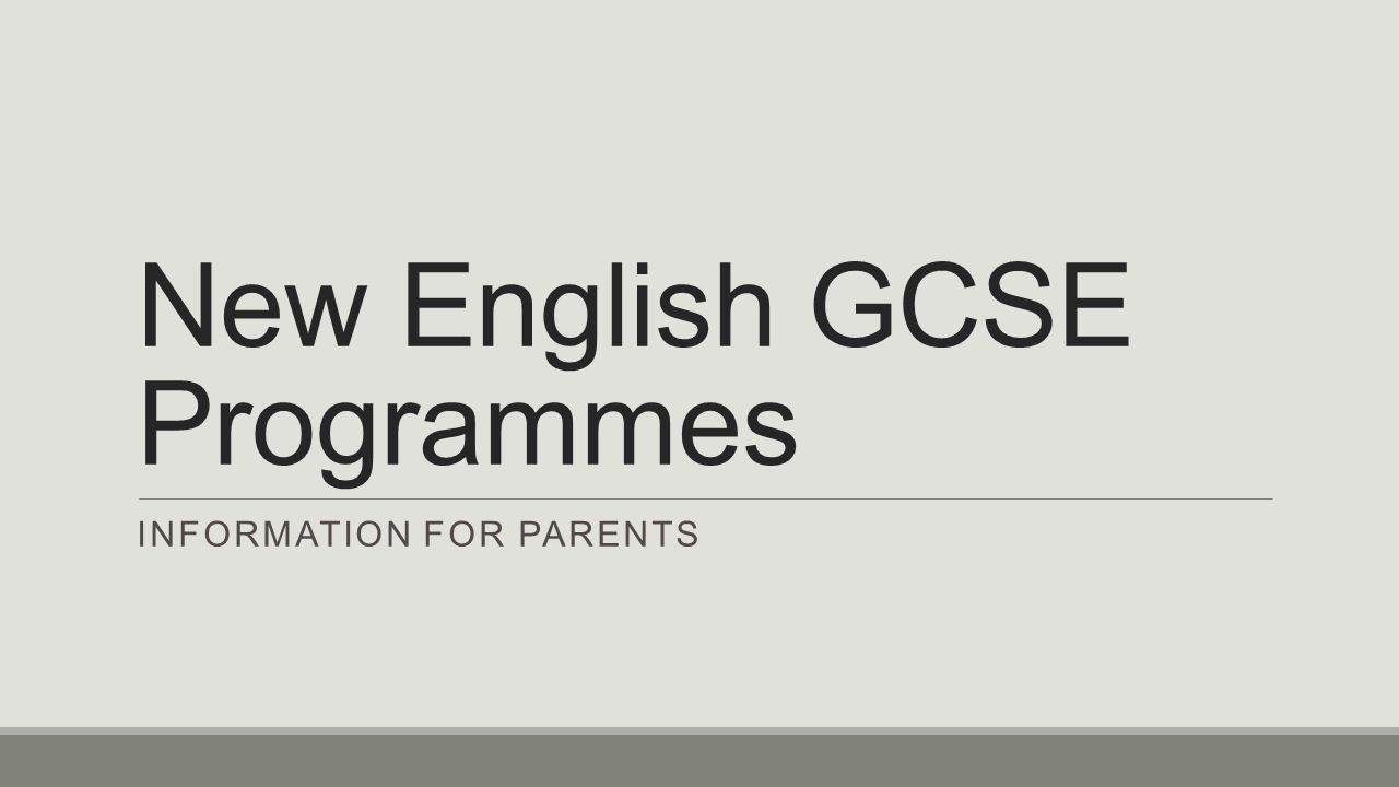 New English GCSE Programmes INFORMATION FOR PARENTS